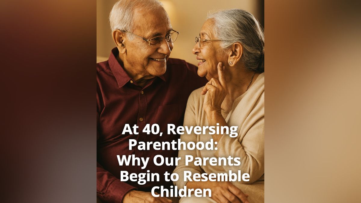 At 40, Embracing Parenthood in Reverse: Why Our Parents Become Like Children