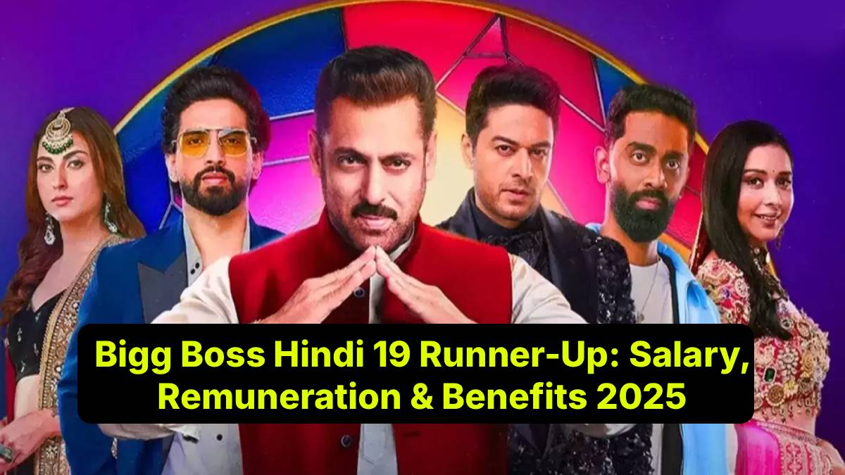Bigg Boss Hindi 19 Runner-Up: Salary, Remuneration & Benefits 2025
