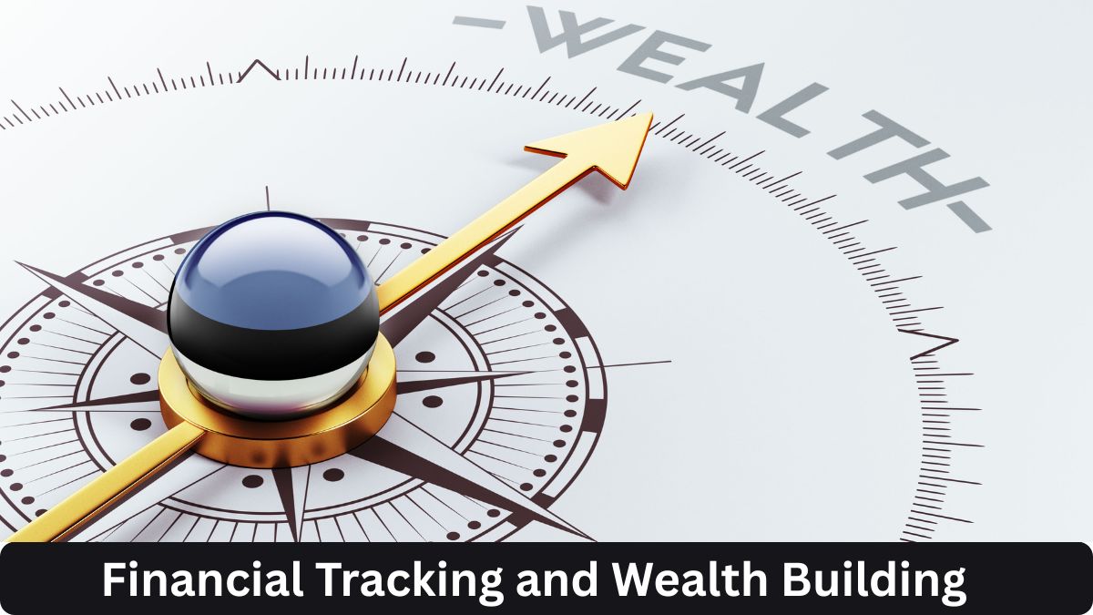 The Essentials of Financial Tracking and Wealth Building