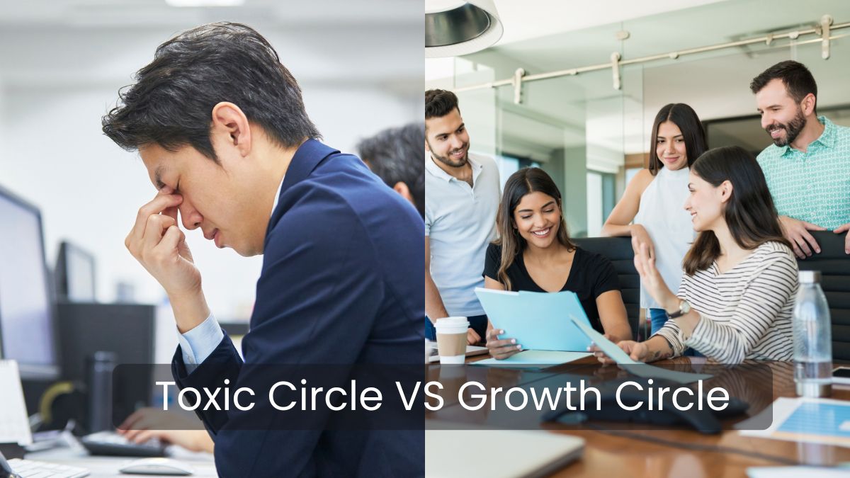 Toxic Circle vs Growth Circle: How Your Environment Shapes Your Success