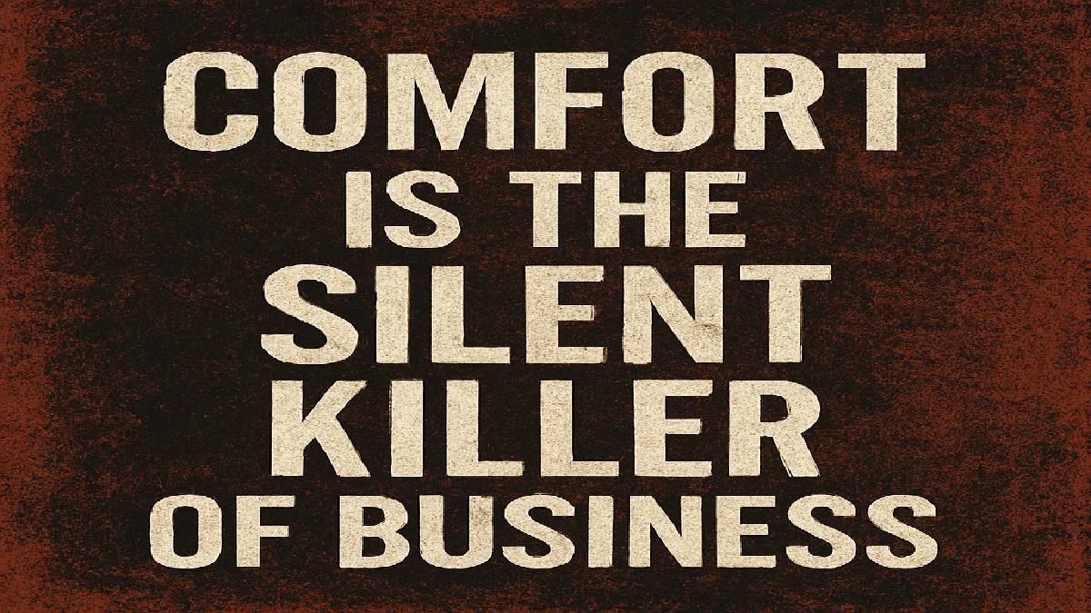 Comfort Is the Silent Killer of Business – Why Growth Demands Discomfort