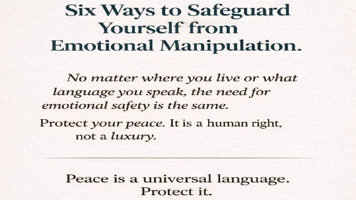 Six Ways to Safeguard Yourself from Emotional Manipulation