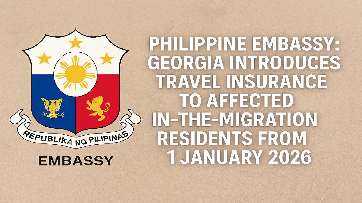 Philippine Embassy: Georgia Introduces Travel Insurance to Affected In-the-Migration Residents from 1 January 2026