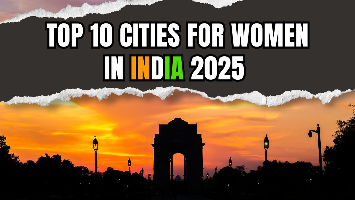 Top 10 Cities for Women in India 2025, Safety, Wellbeing & Opportunities Report