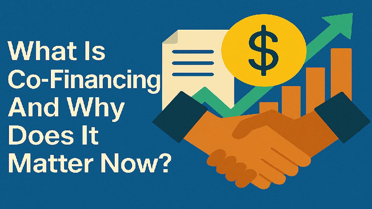 What Is Co-Financing And Why Does It Matter Now?