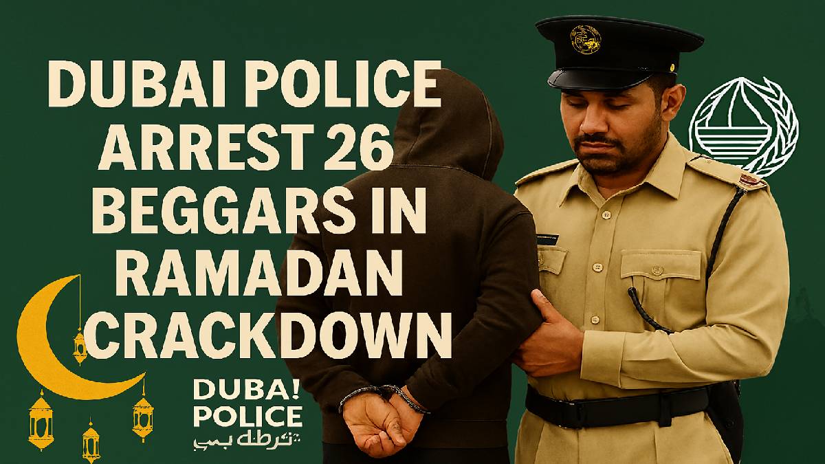 Police in Dubai Arrest 26 Beggars in First Week of Ramadan Crackdown