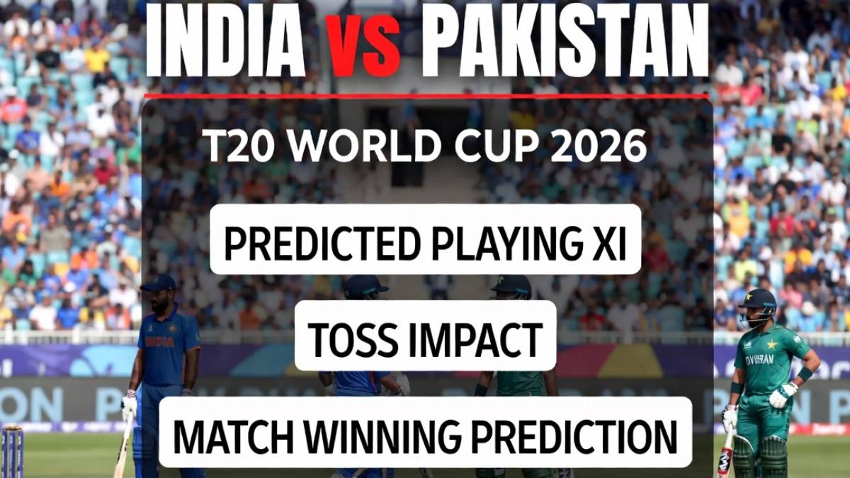 India vs Pakistan T20 World Cup 2026: Predicted Playing XI, Toss Impact, and Match Winning Prediction