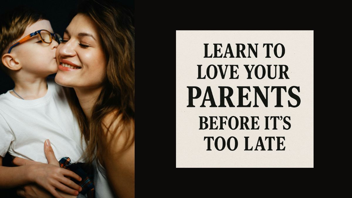 Learn to Love Your Parents