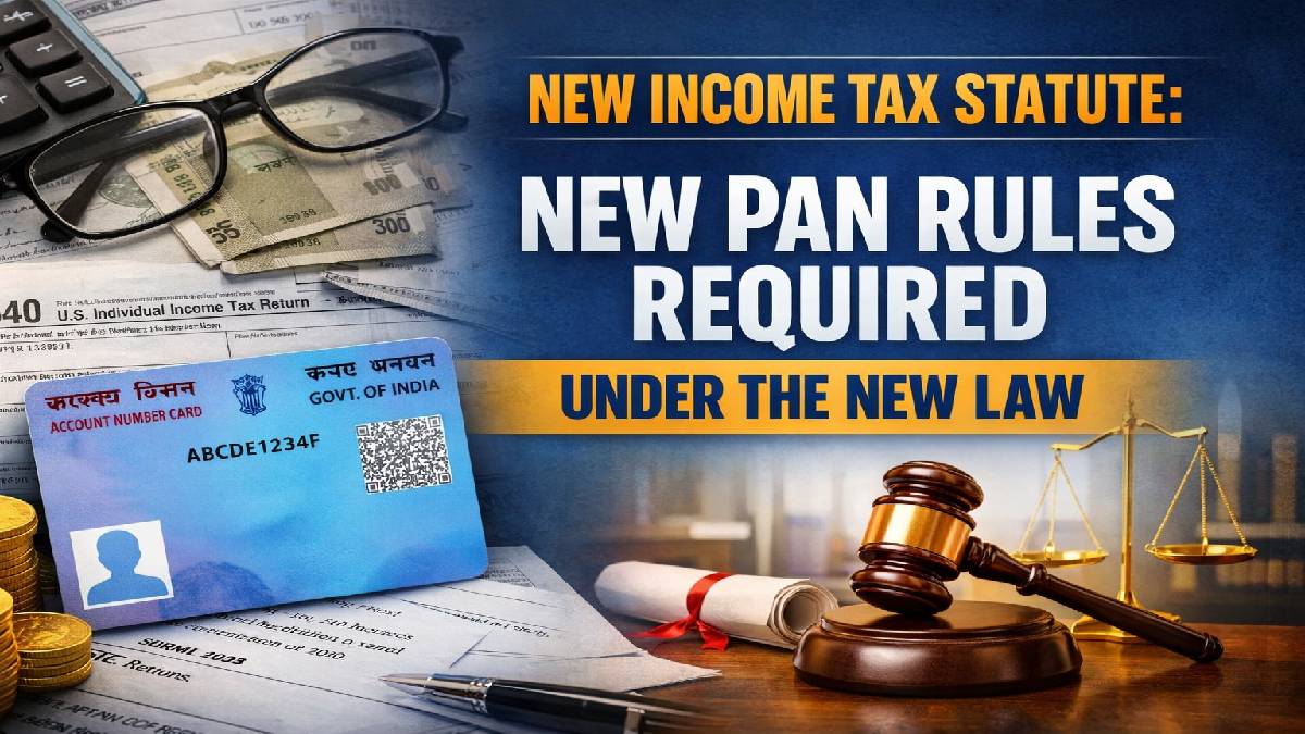 New Income Tax Statute: Updated PAN Rules for Financial Transactions