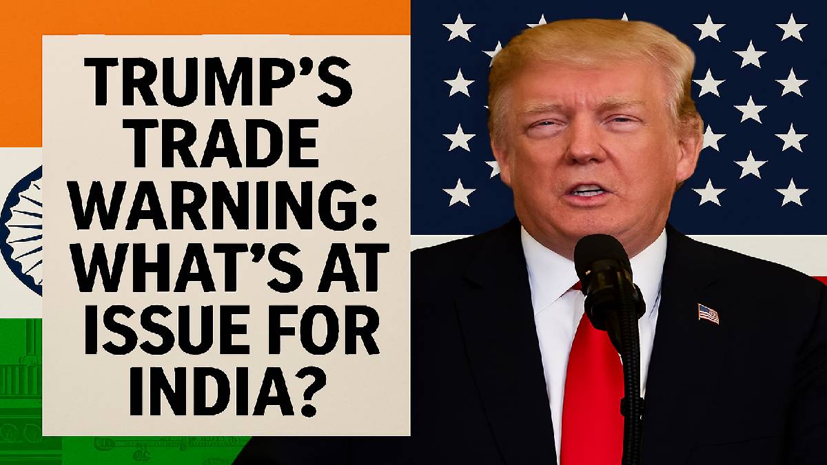 Trump’s Trade Warning: What’s at Issue for India?