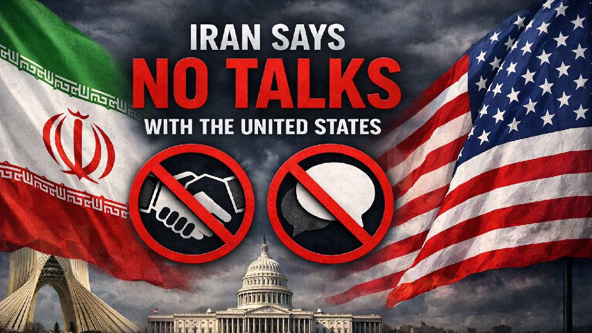 Iran Declares It Will Not Negotiate With America, Deepening Global Concerns