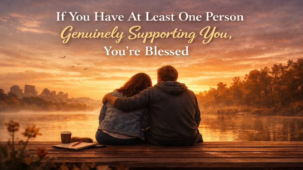 Having At Least One True Support Person, You’re Blessed