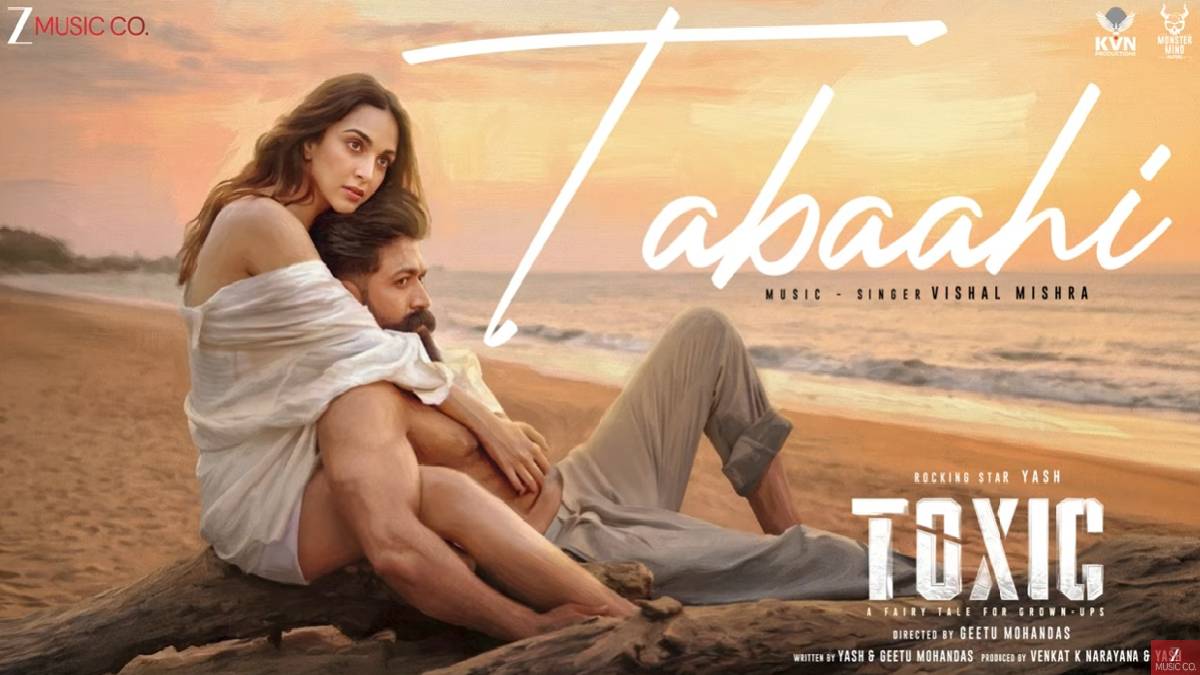 Tabahi Song from Toxic Movie Released on Zee Music, Yash & Kiara Advani