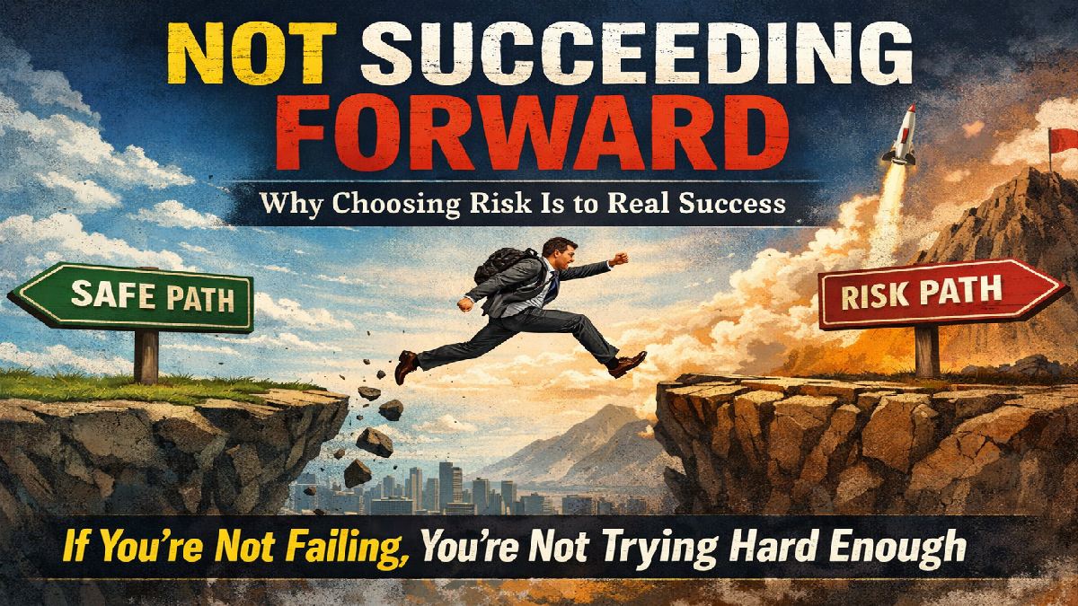 Not Succeeding Forward: Why Choosing Risk Is to Real Success