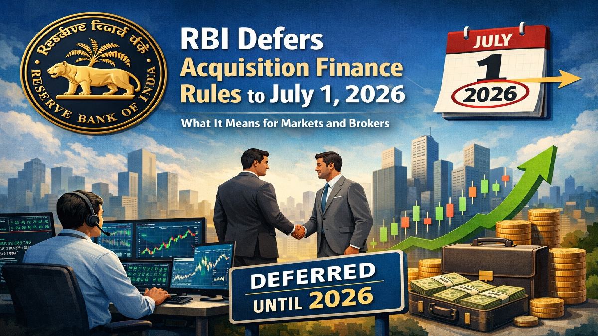 RBI Delays Acquisition Finance Rules to July 1, 2026: What It Means for Markets and Brokers