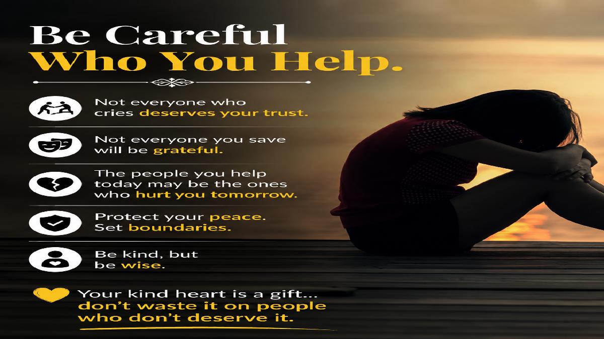 Be Careful Who You Help: Not Everyone Deserves Your Kindness