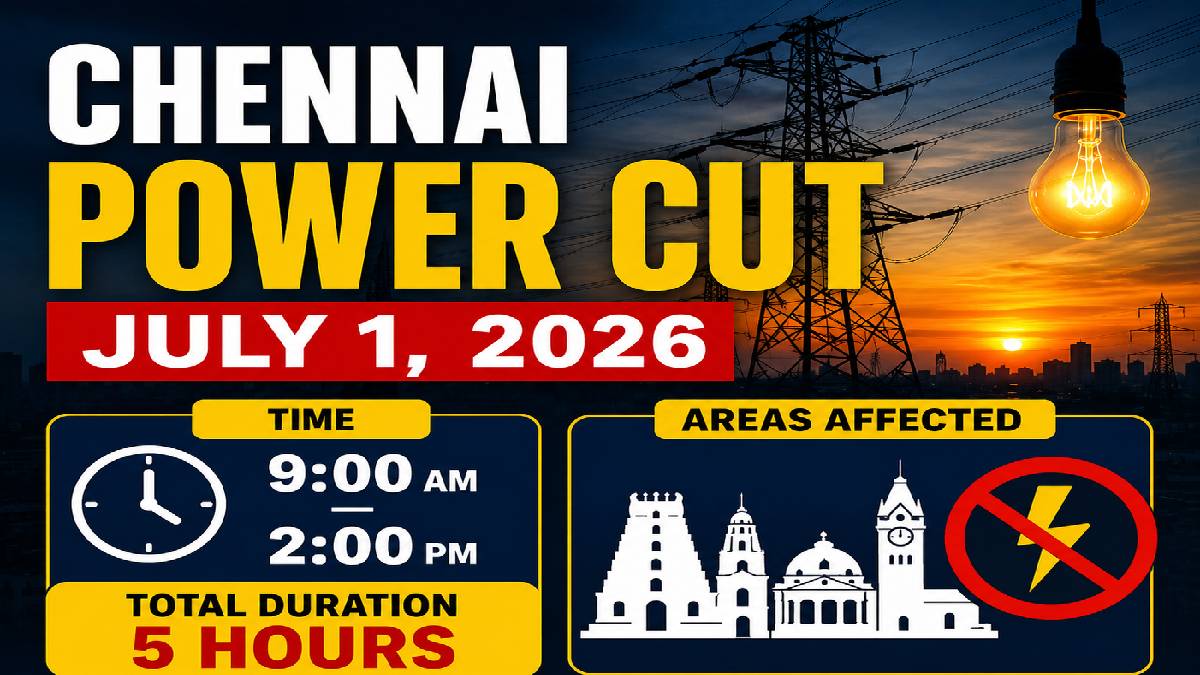 Chennai Power Cut July 1, 2026: List of Affected Areas and Power Shutdown Timings