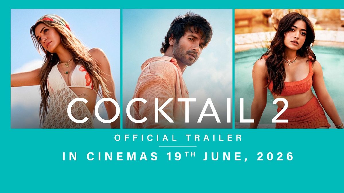 Cocktail 2 Trailer Released: Shahid Kapoor, Kriti Sanon & Rashmika Mandanna Shine