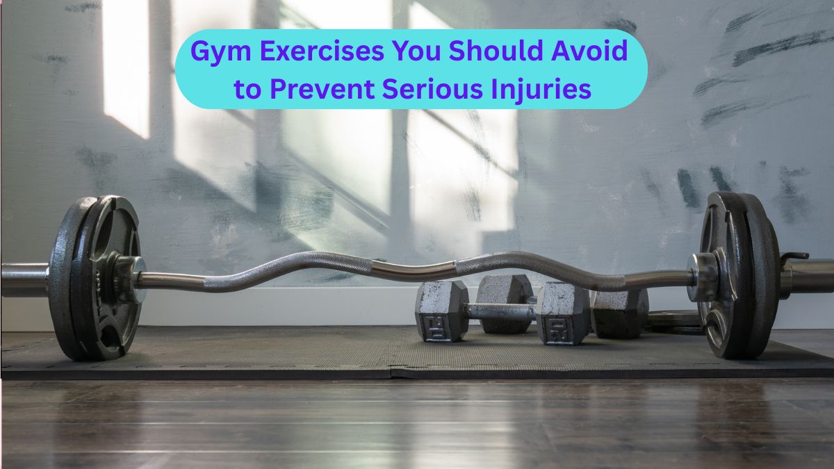2 Dangerous Gym Exercises You Should Avoid to Prevent Serious Injuries