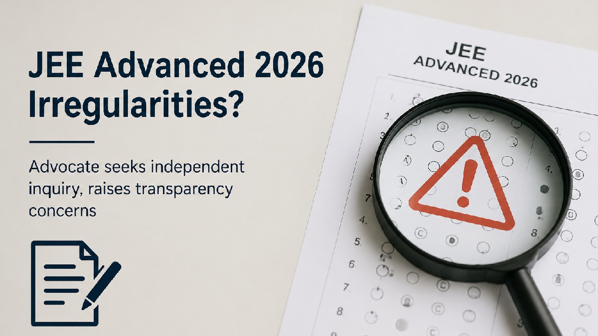 JEE Advanced 2026 Row: Advocate Seeks Independent Probe Over Alleged Irregularities, Transparency Concerns